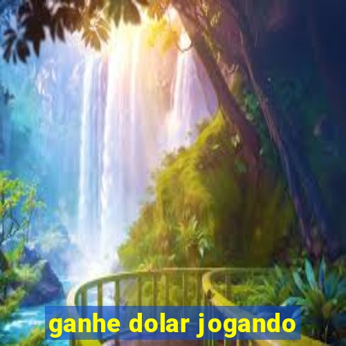 ganhe dolar jogando